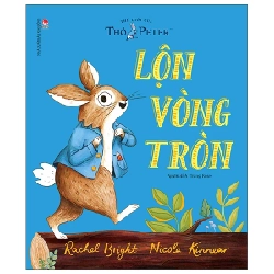 Thế Giới Của Thỏ Peter - Lộn Vòng Tròn - Rachel Bright, Nicola Kinnear