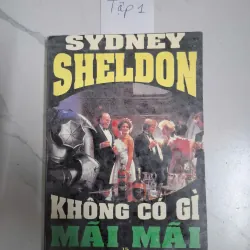 Không có gì mãi mãi (TẬP 1) - Sydney Sheldon - Tiểu thuyết Tâm lý/Hình sự