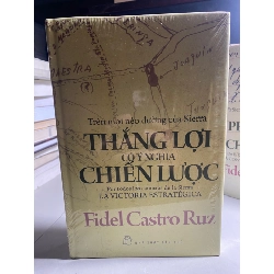 TRÊN MỌI NẺO ĐƯỜNG CỦA SIERRA THẮNG LỢI CÓ Ý NGHĨA CHIẾN LƯỢC-Tác giả: Fidel Castro Ruz - NXB Trẻ, bìa cứng,khổ 16x24cm,384 trang- Sách lưu kho giấy ngả màu theo thời gian