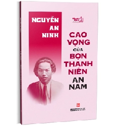 Cao vọng của bọn thanh niên An Nam - Nguyễn An Ninh