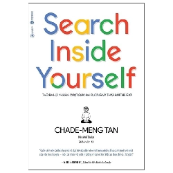 Search Inside Yourself - Tạo Ra Lợi Nhuận Vượt Qua Đại Dương Và Thay Đổi Thế Giới (2025) - Chade-Meng Tan