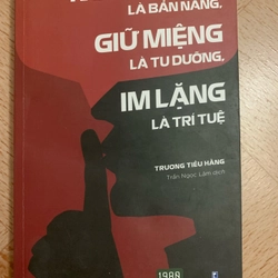 Sách Nói chuyện là bản năng,giữ miệng là tu dưỡng,im lặng là trí tuệ.còn mới 99%