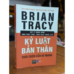 KỶ LUẬT BẢN THÂN THÓI QUEN CỦA KẺ MẠNH - BRIAN TRACY