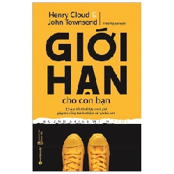 Giới Hạn Cho Con Bạn - Henry Cloud, John Townsend