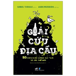 Giải cứu địa cầu - Isabel Thomas viết lời , Alex Paterson minh họa 2022 New 100% HCM.PO 29704