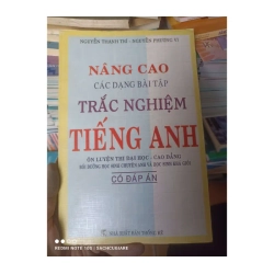 Nâng Cao Các Dạng Bài Tập Trắc Nghiệm Tiếng Anh - Nguyễn Thanh Trí, Nguyễn Phương Vi 2006
