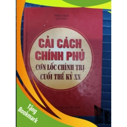 (TẶNG BOOKMARK) Cải cách chính phủ cơn lốc chính trị - tinh tinh - 2002 - 583 trang - bìa cứng LỊCH SỬ - CHÍNH TRỊ - TRIẾT HỌC RBK2809