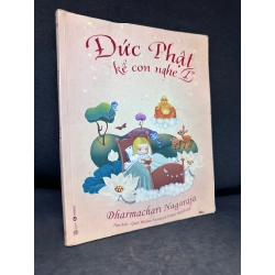 Đức Phật Kể Con Nghe, Dharmachari Nagaraja, Mới 70% (Ố Vàng), 2019 SBM2407 195452