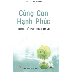 Cùng con hạnh phúc thấu hiểu và đồng hành - Đào Thị Thu Hương
