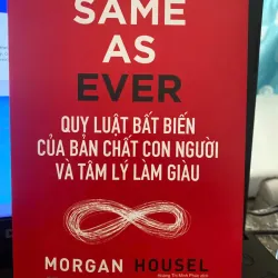 same as ever - Quy luật bất biến của bản chất con người và tâm lý làm giàu