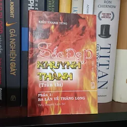 Sắc đẹp khuynh thành (Trần thị) - Phần 1: Ba lần về Thăng Long - Kiều Thanh Tùng