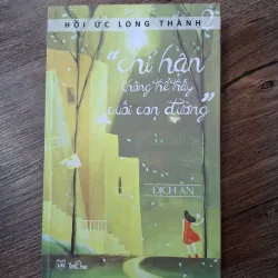 Hồi ức Long Thành (Tập 2): "Chỉ hận không thể thấy cuối con đường" - Địch An