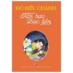 (TẶNG BOOKMARK) Tiền bạc bạc tiền - Hồ Biểu Chánh - 2024