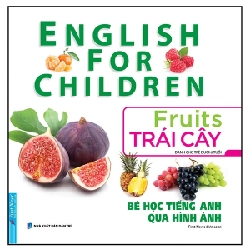Bé Học Tiếng Anh Qua Hình ảnh - English For Children - Trái Cây - Fruits - First News (Mới 100%) Tiếng Anh, First News - SÁCH ĐẠI HỌC