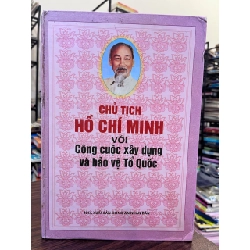 Chủ tịch Hồ Chí Minh với Công cuộc xây dựng và bảo vệ Tổ Quốc - Không rõ