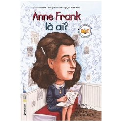 Bộ Sách Chân Dung Những Người Thay Đổi Thế Giới - Anne Frank Là Ai? - Ann Abramson , Nancy Harrison