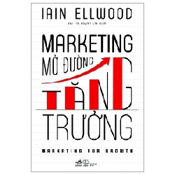 Marketing Mở Đường Tăng Trưởng - Iain Ellwood 138262