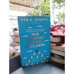 Nhà lãnh đạo không chức danh - Robin Sharma 120210