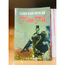 Luận bàn mưu kế Tôn Tử - LỊCH SỬ - CHÍNH TRỊ - TRIẾT HỌC - VAVO1211 Rebooks.vn