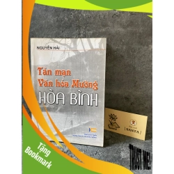 (TẶNG BOOKMARK) Tản mạn văn hoá Mường Hoà Bình-Nguyễn Hải (sách lưu kho mới 85%) Sách chuyên khảo, khảo cứu RBK0302
