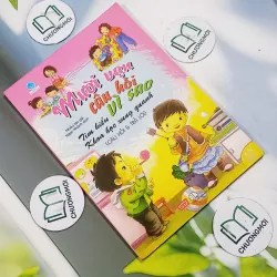 Mười Vạn Câu Hỏi Vì Sao: Tìm Hiểu Khoa Học Xung Quanh 715648