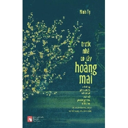 Trước nhà có cây hoàng mai - Phiên bản Tiếng Việt (TB-2024) - Minh Tự STB3339 Văn học