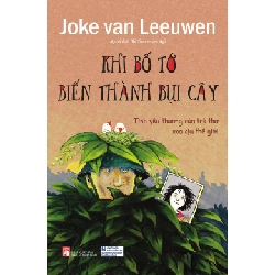 Khi bố tớ biến thành bụi cây - Joke Van Leeuwen STB3236 Văn học