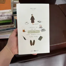 Chúng Ta Rồi Sẽ Hạnh Phúc Theo Những Cách Khác Nhau – Thảo Thảo- K4 1029412