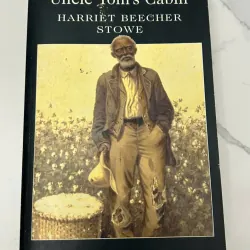 Uncle Tom’s Cabin (Túp lều bác Tom) – Harriet Beecher Stowe