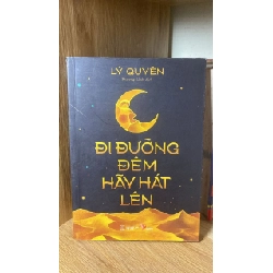 Đi Đường Đêm Hãy Hát Lên - Lý Quyên STB1761 Văn học
