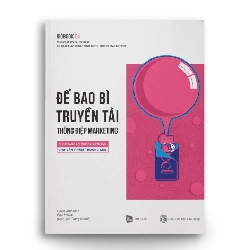 (TẶNG BOOKMARK) RIO BOOK NO.4 – Để Bao Bì Truyền Tải Thông Điệp Marketing Bí Kíp Tăng Lợi Thế Cạnh Tranh Cho Sản Phẩm Thương Mại - Gavin Ambrose và Paul Harris (Trang Quách dịch) - MARKETING KINH DOANH