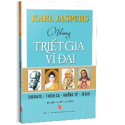 Những triết gia vĩ đại mới 100% Karl Jaspers 2022 HCM.PO 178278