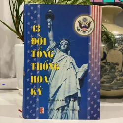 43 ĐỜI TỔNG THỐNG HOA KỲ, bản bìa cứng (xb 2006)