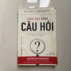 Sách Lãnh Đạo Bằng Câu Hỏi - Michael J. Marquardt