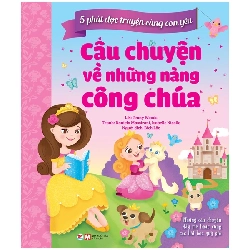 5 Phút Đọc Truyện Cùng Con Yêu - Câu Chuyện Về Những Nàng Công Chúa (2022) - Jenny Woods, Daniela Massironi, Isabelle Nicolle