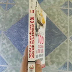 100 câu chuyện về mưu lược trong chính trị quân sự và đời sống - Quách Thành 795375