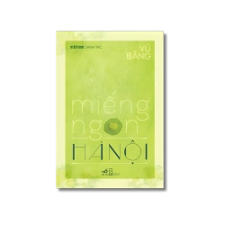 Miếng ngon Hà Nội (Danh tác) - Vũ Bằng