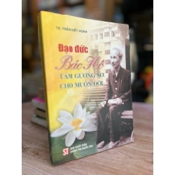 Đạo Đức Bác Hồ Tấm Gương Soi Sáng Muôn Đời - TS. Trần Viết Hoàn