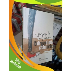 (TẶNG BOOKMARK) Lối Đi Ngay Dưới Chân Mình - Nguyễn Lê My Hoàn - 2012 mới 80% ố - VĂN HỌC - RBK3012