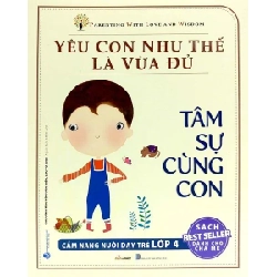 Yêu con như thế là vừa đủ - Tâm sự cùng con Lớp 4 mới 100% HCM.PO Chu Vinh Tân 179680