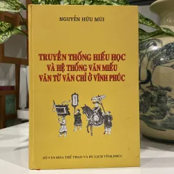 TRUYỀN THỐNG HIẾU HỌC VÀ HỆ THỐNG VĂN MIẾU, VĂN TỪ VĂN CHỈ Ở VĨNH PHÚC (XB 2015)