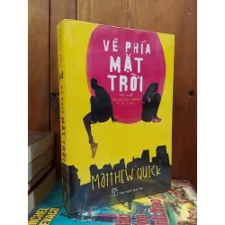 Về phía mặt trời - Matthew Quick