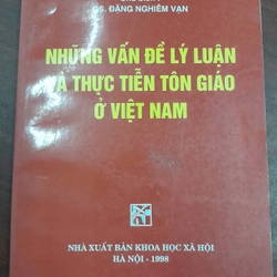 NHỮNG VẤN ĐỀ LÝ LUẬN VÀ THỰC TIỄN TÔN GIÁO Ở VIỆT NAM