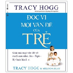 Đọc Vị Mọi Vấn Đề Của Trẻ - Tracy Hogg, Melinda Blau