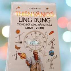 
Thiên Văn Cổ Ứng Dụng Trong Đời Sống Hằng Ngày (2021 – 2030) – Lê Quý Ngưu

