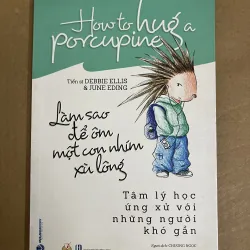 Làm sao để ôm một con Nhím xù lông