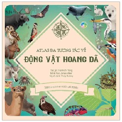 Atlas Đa Tương Tác Về Động Vật Hoang Dã - Hannah Pang, Jenny Wren 179308