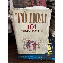 Tô Hoài 101 Truyện Ngày Xưa - Tô Hoài - Tô Hoài - BT - Tô Hoài
