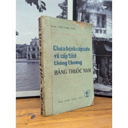 CHỮA BỆNH CẤP CỨU VÀ CẤP TÍNH THÔNG THƯỜNG BẰNG THUỐC NAM - LƯƠNG Y TRẦN NGỌC CHẤN