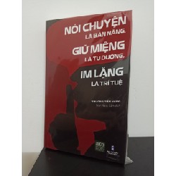 Nói Chuyện Là Bản Năng, Giữ Miệng Là Tu Dưỡng, Im Lặng Là Trí Tuệ (Tái Bản) - Trương Tiếu Hằng New 100% ASB0509